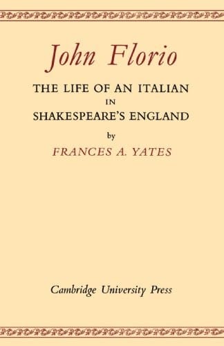 John Florio: The Life of an Italian in Shakespeare's England