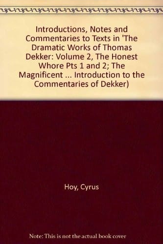 Introduction, Notes, and Commentaries to Texts in The Dramatic Works of Thomas Dekker, Vol. 2