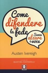 Come difendere la fede. senza alzare la voce.