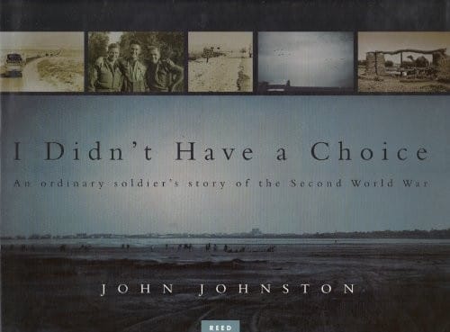 I Didn't have a Choice An ordinary soldier's story of the Second World War