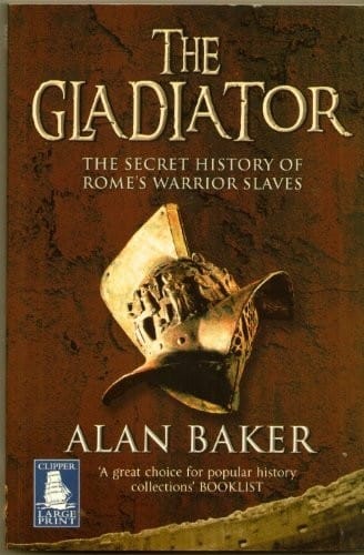 The Gladiator: the Secret History of Rome's Warrior Slaves