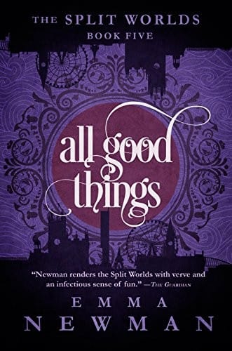All Good Things: The Split Worlds - Book Five