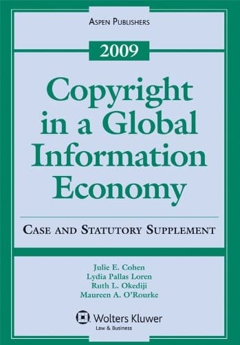Copyright in a Global Information Economy: 2009 Case and Statutory Supplement