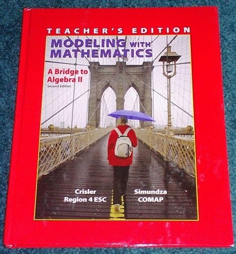 Modeling With Mathematics A Bridge to Algebra II Second Edition Teacher's Edition Region 4 ESC COMAP