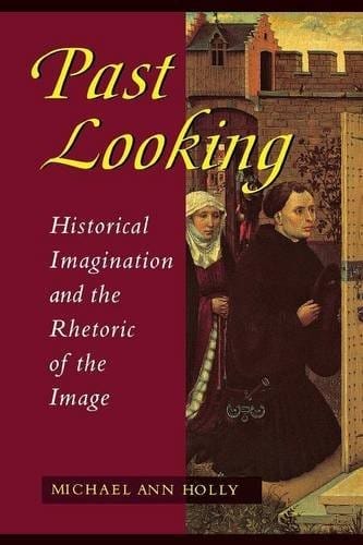 Past Looking: Historical Imagination and the Rhetoric of the Image (Development)