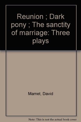 Reunion ; Dark pony ; The sanctity of marriage