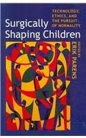 Surgically Shaping Children: Technology, Ethics, and the Pursuit of Normality
