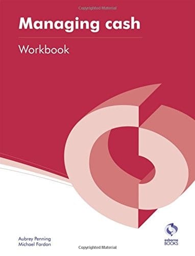 Managing Cash Workbook (AAT Accounting - Level 4 Diploma in Accounting)