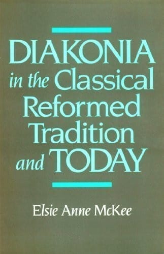 Diakonia in the classical Reformed tradition and today