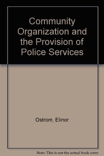 Community Organization and the Provision of Police Services (Sage professional papers in administrative and policy studies. Ser. no. 03-001)