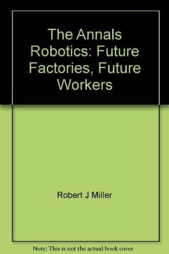 The Annals, Robotics: Future Factories, Future Workers