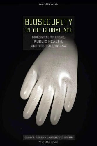 Biosecurity in the Global Age: Biological Weapons, Public Health, and the Rule of Law (Stanford Law Books)