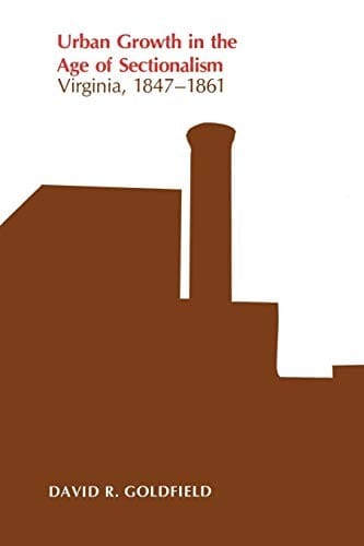 Urban Growth in the Age of Sectionalism: Virginia, 1847--1861