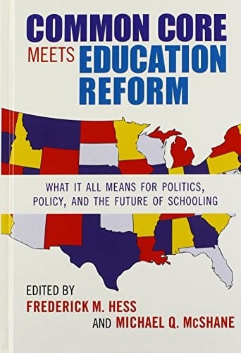 Common Core Meets Education Reform: What It All Means for Politics, Policy, and the Future of Schooling (0)