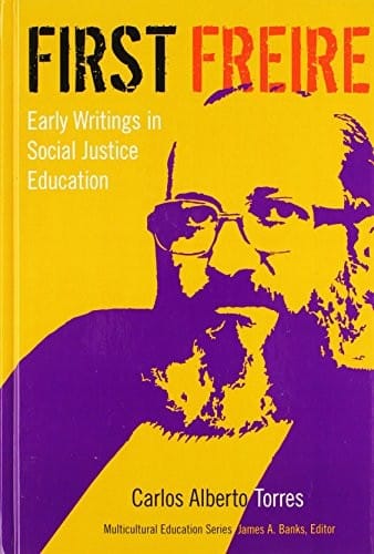 First Freire: Early Writings in Social Justice Education (Multicultural Education Series)