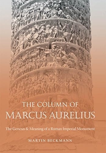 The Column of Marcus Aurelius: The Genesis and Meaning of a Roman Imperial Monument (Studies in the History of Greece and Rome)