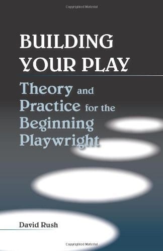 Building Your Play: Theory and Practice for the Beginning Playwright