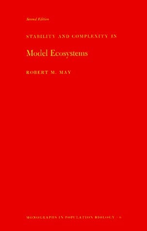 Stability and Complexity in Model Ecosystems (Monographs in Population Biology, No. 6)