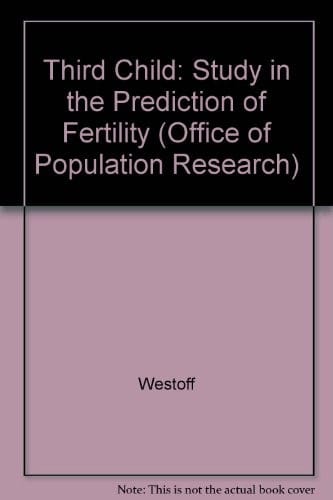 Third Child: A Study in the Prediction of Fertility (Office of Population Research)