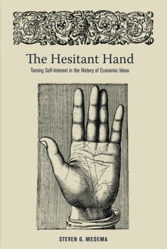 The Hesitant Hand: Taming Self-Interest in the History of Economic Ideas