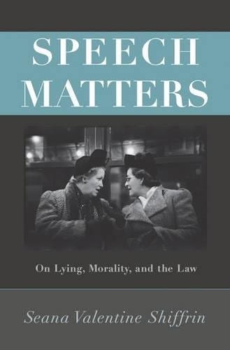Speech Matters: On Lying, Morality, and the Law (Carl G. Hempel Lecture Series)