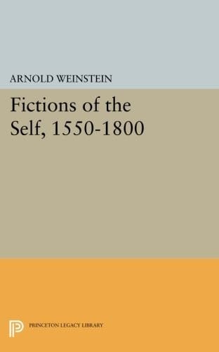Fictions of the Self, 1550-1800 (Princeton Legacy Library)