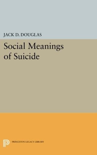 Social Meanings of Suicide (Princeton Legacy Library)