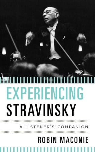 Experiencing Stravinsky: A Listener's Companion
