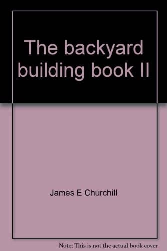 The backyard building book II