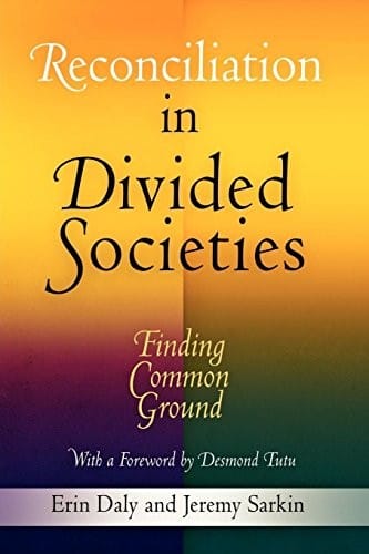 Reconciliation in Divided Societies: Finding Common Ground (Pennsylvania Studies in Human Rights)