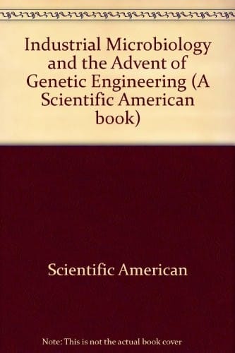 Industrial microbiology and the advent of genetic engineering