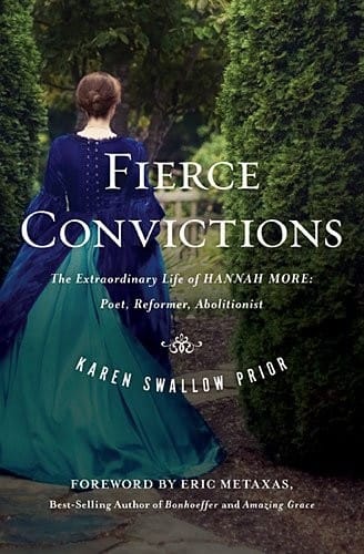 Fierce Convictions (International Edition): The Extraordinary Life of Hannah More--Poet, Reformer, Abolitionist