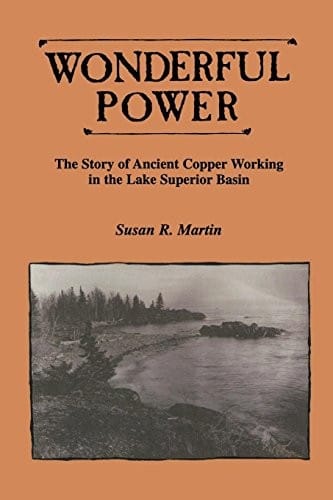 Wonderful Power: The Story of Ancient Copper Working in the Lake Superior Basin (Great Lakes Books Series)