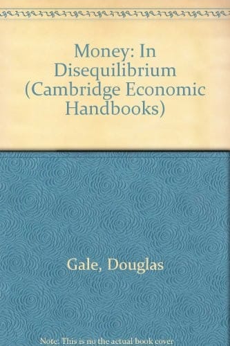 Money: In Disequilibrium (Cambridge Economic Handbooks)