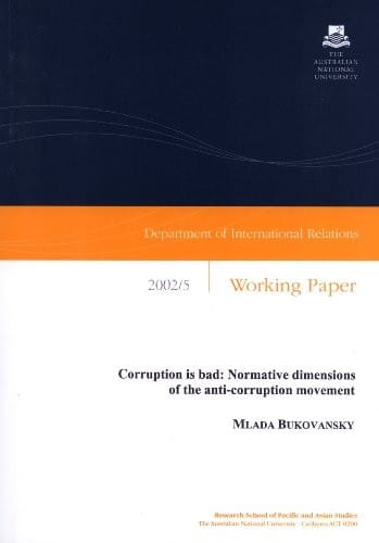 Corruption Is Bad: Normative Dimensions of the Anti-corruption Movement (Department of International Relations Working Paper, 2002/5)