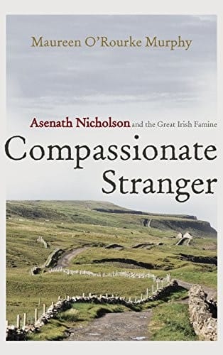 Compassionate Stranger: Asenath Nicholson and the Great Irish Famine (Irish Studies)