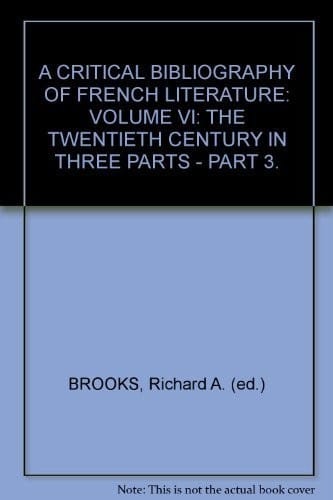 A Critical Bibliography of French Literature Vol VI The Set: The Twentieth Century in Three Parts