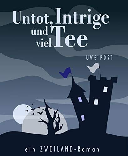 Untot, Intrige und viel Tee: Ein ZWEILAND-Roman (German Edition)