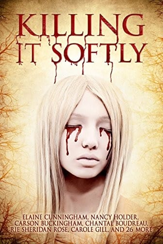 Killing It Softly: A Digital Horror Fiction Anthology of Short Stories (The Best by Women in Horror Book 1)