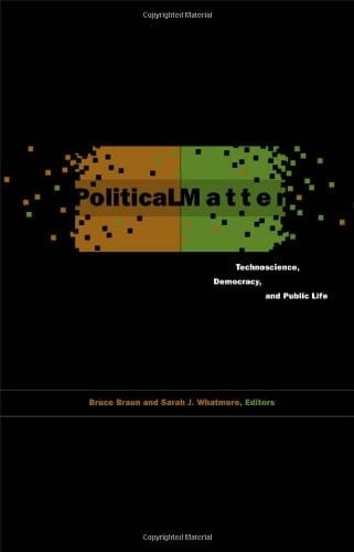 Political Matter: Technoscience, Democracy, and Public Life