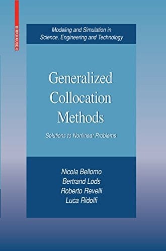 Generalized Collocation Methods: Solutions to Nonlinear Problems (Modeling and Simulation in Science, Engineering and Technology)