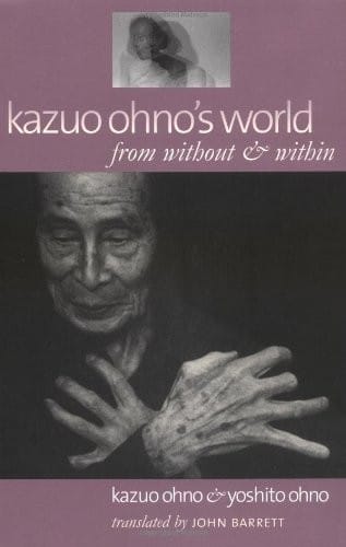 Kazuo Ohno's world from without and within