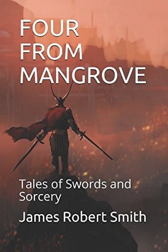 FOUR FROM MANGROVE: Tales of Swords and Sorcery