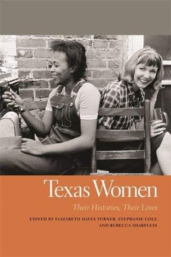 Texas Women: Their Histories, Their Lives (Southern Women:  Their Lives and Times Ser.)