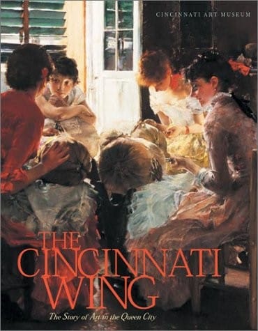 The Cincinnati Wing: The Story of Art in the Queen City (Ohio Bicentennial)