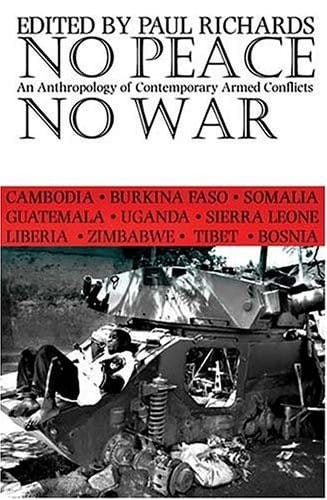 No Peace No War: Anthropology Of Contemporary Armed Conflicts