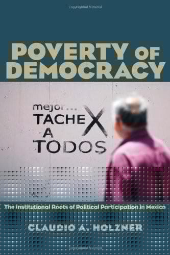Poverty of Democracy: The Institutional Roots of Political Participation in Mexico (Pitt Latin American Series)