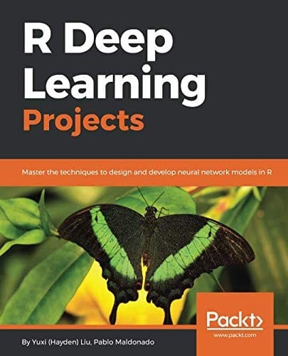 R Deep Learning Projects: Master the techniques to design and develop neural network models in R