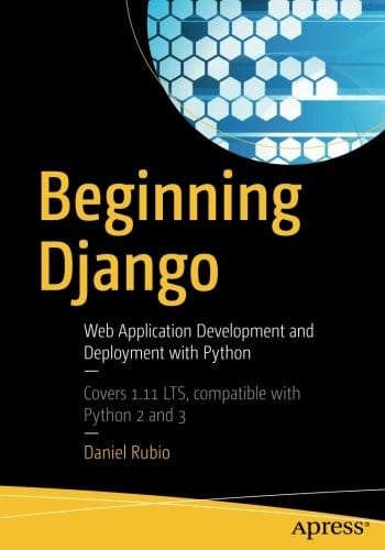 Beginning Django: Web Application Development and Deployment with Python