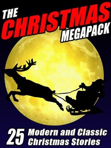The Christmas MEGAPACK ®: 25 Modern and Classic Yuletide Stories